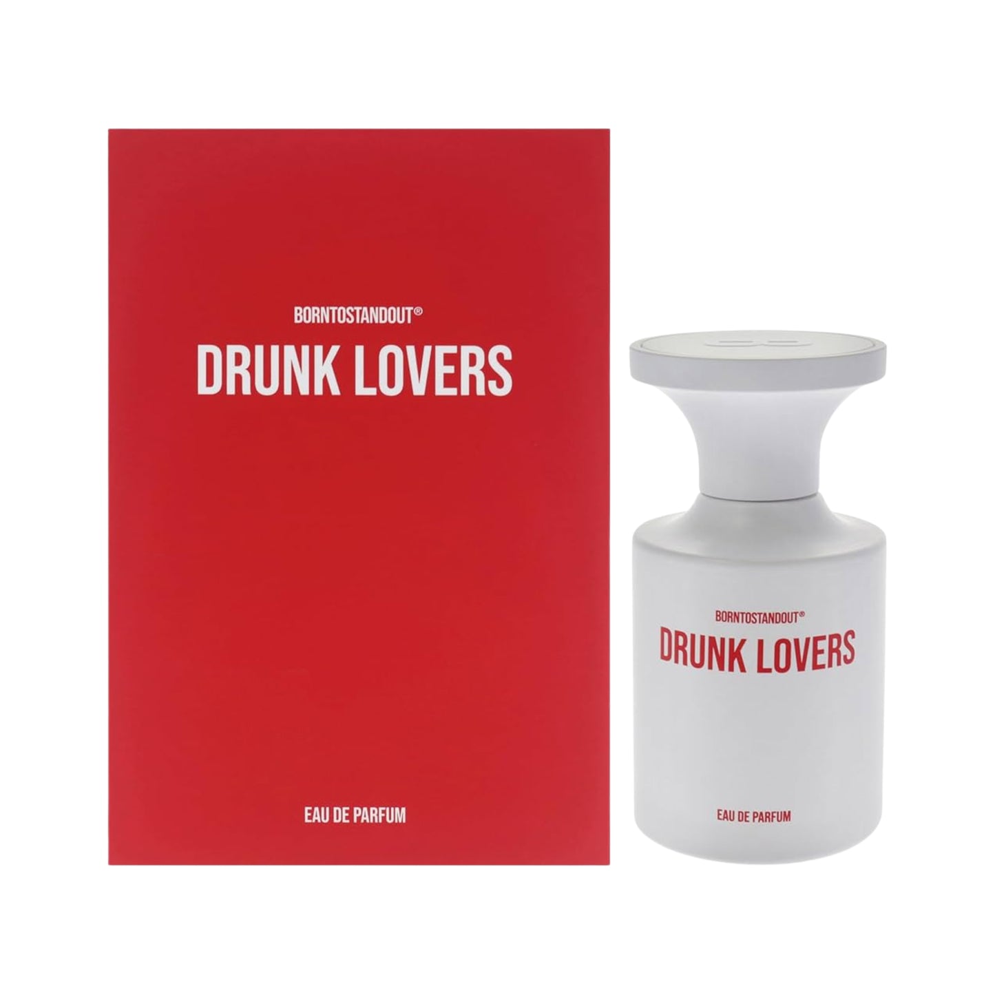 BORN TO STAND OUT DRUNK LOVERS